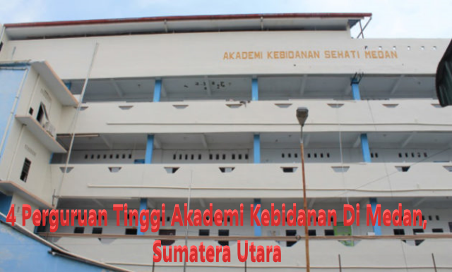4 Perguruan Tinggi Akademi Kebidanan Di Medan, Sumatera Utara